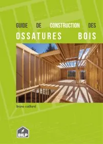 Le guide de construction des ossatures bois
